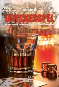 Dryckesspel : kortspel, tärningar, sällskapsspel, historik och underhållande läsning